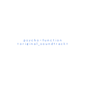 Psycho-Function Original Soundtrack