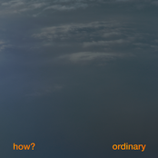 How? / Ordinary