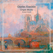 Christian Schmitt – Koechlin: Organ Works