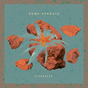 Some Sprouts – Florescer