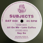 Say Go / All On Me / Late Coffee