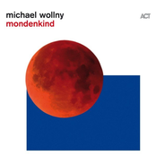 Michael Wollny – Mondenkind