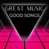 Great Music - Good Songs