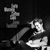 Jaimi Faulkner – Early Morning Coffee Cups