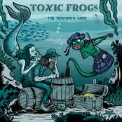 Toxic Frogs – The Mermaid's Song