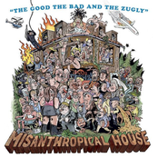 The Good The Bad and The Zugly – Misanthropical House