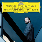Andris Nelsons – Bruckner: Symphony No. 4 / Wagner: Lohengrin Prelude