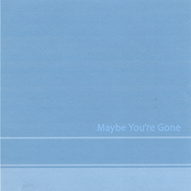Maybe You're Gone
