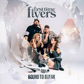 First Time Flyers – Bound To Break