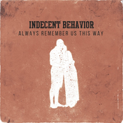 Indecent Behavior – Always Remember Us This Way