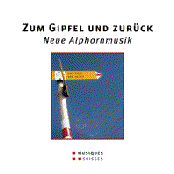 Zum Gipfel Und Zurück - Neue Alphornmusik