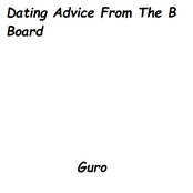 Dating Advice From the B Board