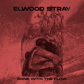 Elwood Stray – Gone With The Flow