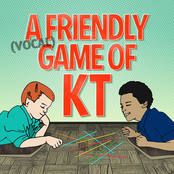 A Friendly (Vocal) Game of KT