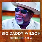 Big Daddy Wilson – Neckbone Stew