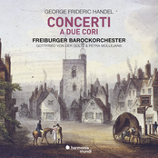 Freiburger Barockorchester – Handel: Concerti a due cori