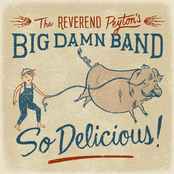 The Reverend Peyton's Big Damn Band – So Delicious