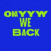 Okayyy We Back