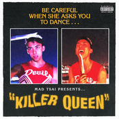 Mad Tsai – killer queen