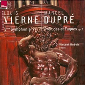 Vincent Dubois – Louis Vierne : Symphonie pour orgue No.3 Op.28 - Marcel Dupré : Trois Préludes , Fugues Op.7