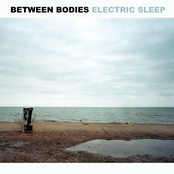 Between Bodies – Electric Sleep