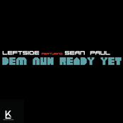 Leftside – Dem Nuh Ready Yet