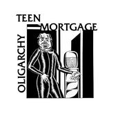 Teen Mortgage – Oligarchy