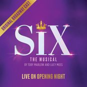 SIX — SIX: LIVE ON OPENING NIGHT (Original Broadway Cast Recording)