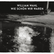 William Wahl – Wie schön wir waren