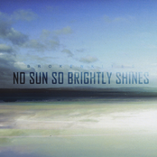 No Sun So Brightly Shines