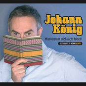 Johann König – Missversteht mich nicht falsch