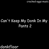 Can't Keep My Donk in My Pants, Vol. 2