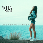 Kita Alexander – Like You Want To EP