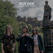 High Fade – Life's Too Fast