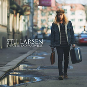 Stu Larsen – Thirteen Sad Farewells