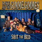 Spike and the Gimme Gimmes – Shit the Bed