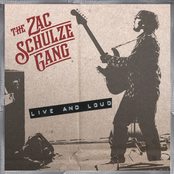 The Zac Schulze Gang – Live and Loud