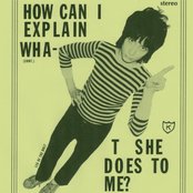 How Can I Explain What She Does To Me?