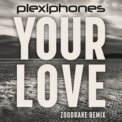 Plexiphones – Your Love (ZOODRAKE Remix)