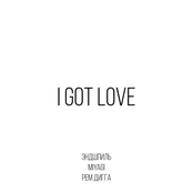 I Got Love