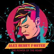 Alex Henry Foster  – The Power of the Heart