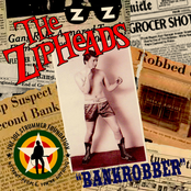 The Zipheads – Bankrobber