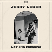 Jerry Leger – Nothing Pressing