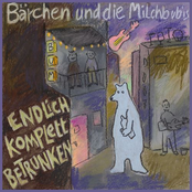 Bärchen und die Milchbubis – Endlich komplett betrunken