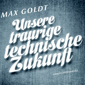 Max Goldt – Unsere traurige technische Zukunft