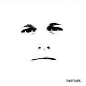 Bad Luck