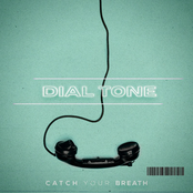 Catch Your Breath – Dial Tone