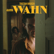 Tristan Brusch – Am Wahn