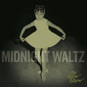 The Slow Show – Midnight Waltz