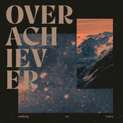 Walking On Rivers – Overachiever